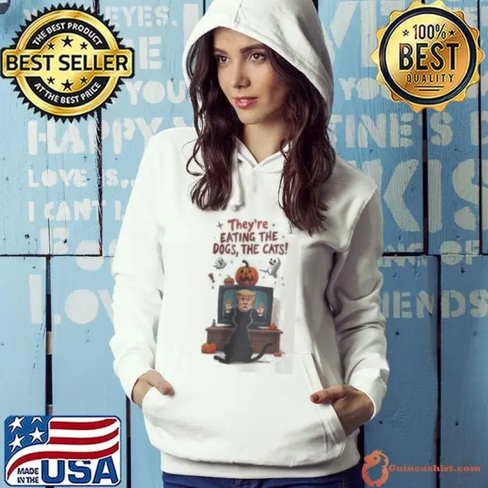 They’re Eating Dogs And Cats trump Viral Quote Hoodie