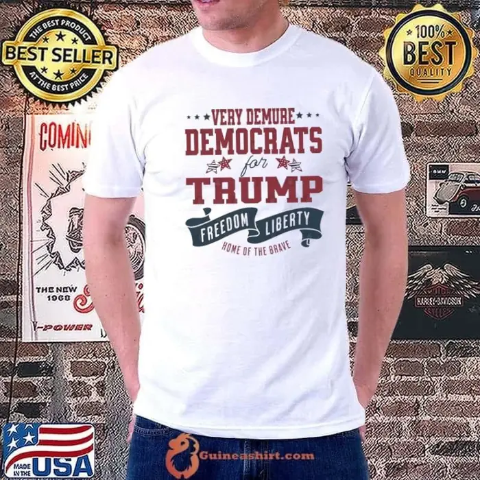 Very Demure Democrats Trump Freedom Liberty Home Of The Brave Unisex
