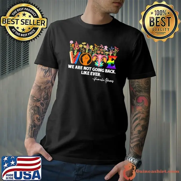 We Are Not Going Back Like Ever Vote Lgbt Flower Unisex