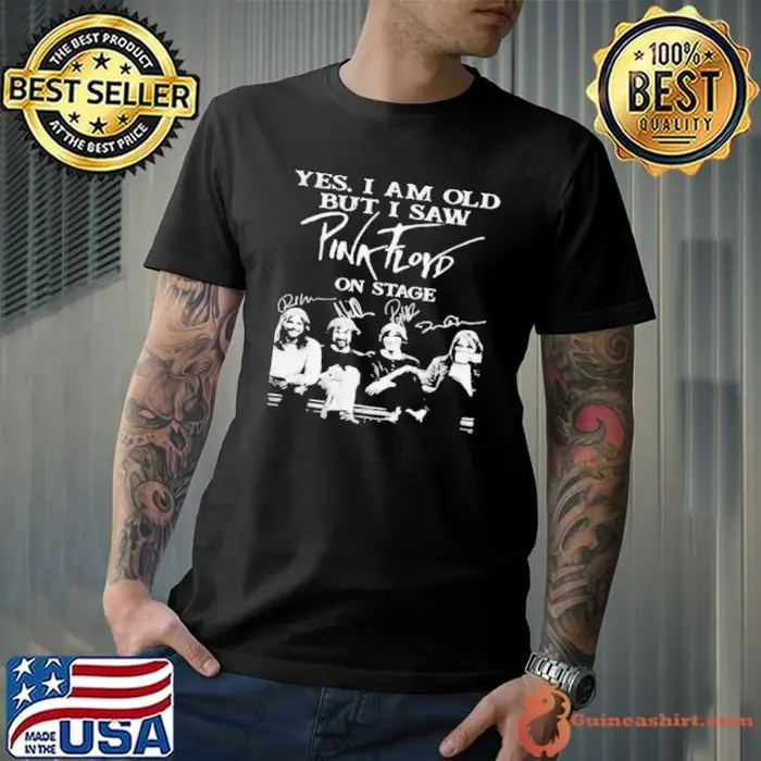 Yes I Am Old But I Saw Pink Floyd On Stage Signature Unisex