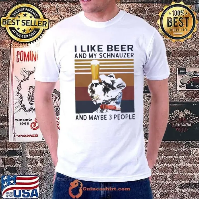 I Like Beer And My Schnauzer And Maybe 3 People Vintage Unisex