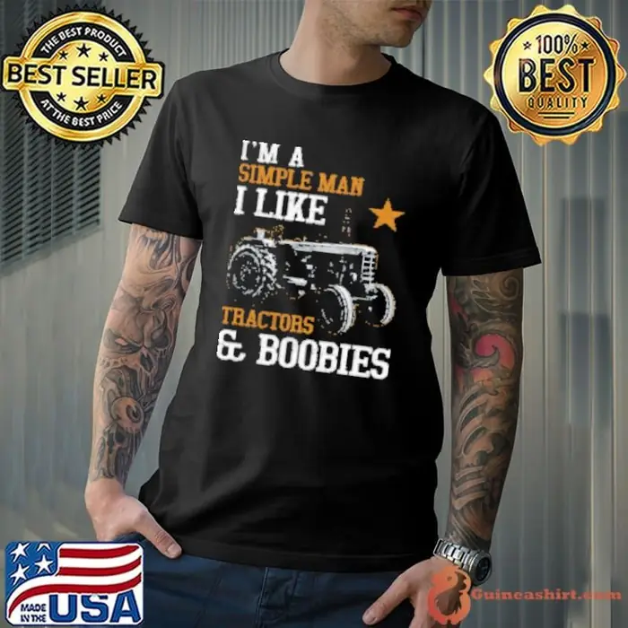 I'm A Simple Man I Like Tractor And Boobies Unisex