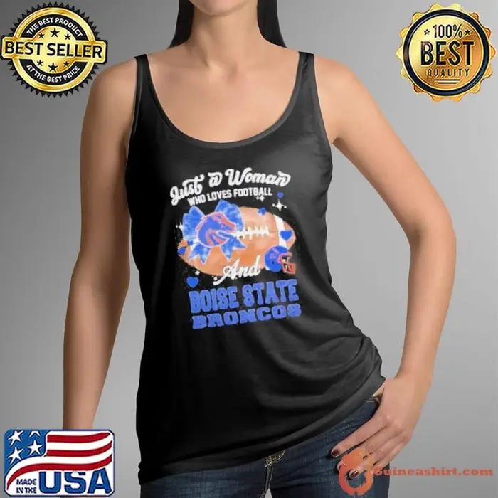 Just A Woman Who Loves Football And Boise State Broncos Helmet Tank Top