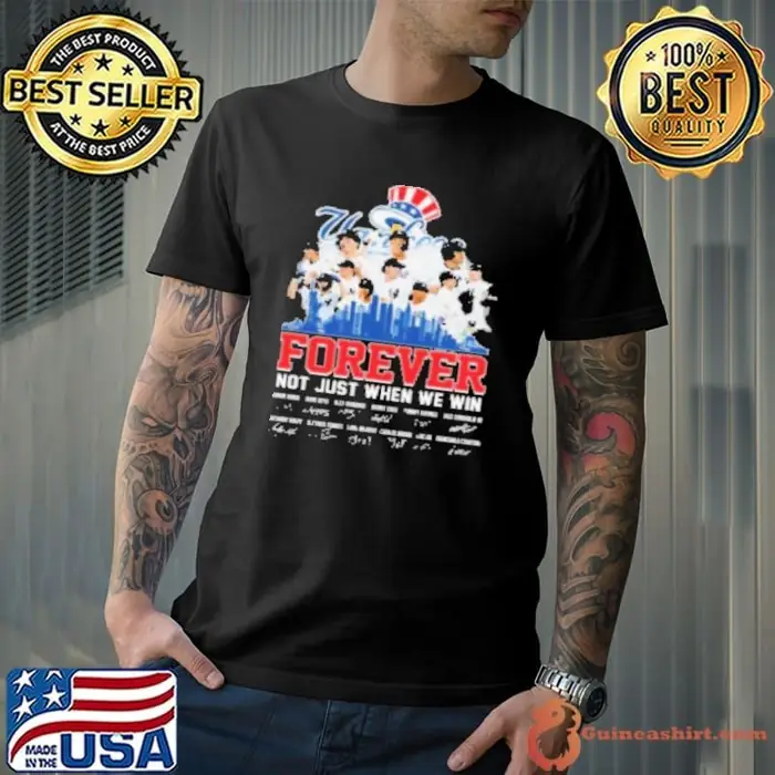 New York Yankees Forever Not Just When We Win 2024 Signatures Unisex