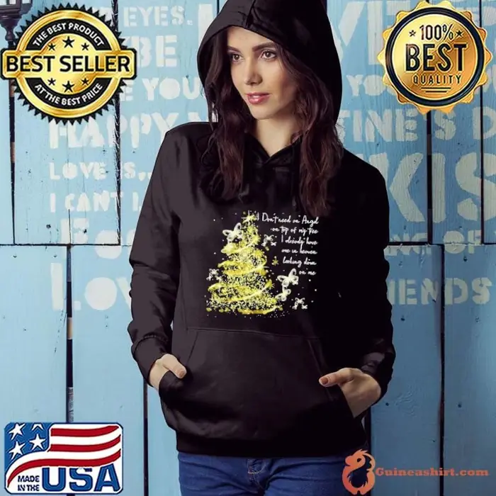 Nice I Don’t Need An Angel On Top Of My Tree I Already Have One In Heaven Looking Down On Me Butterfly Hoodie