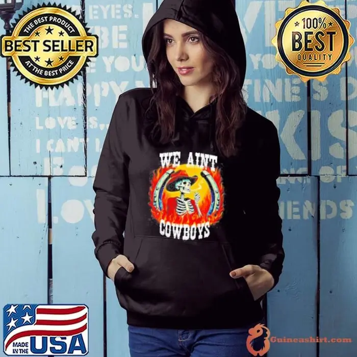 Skeleton Horseshoe We Aint Cowboys Hoodie
