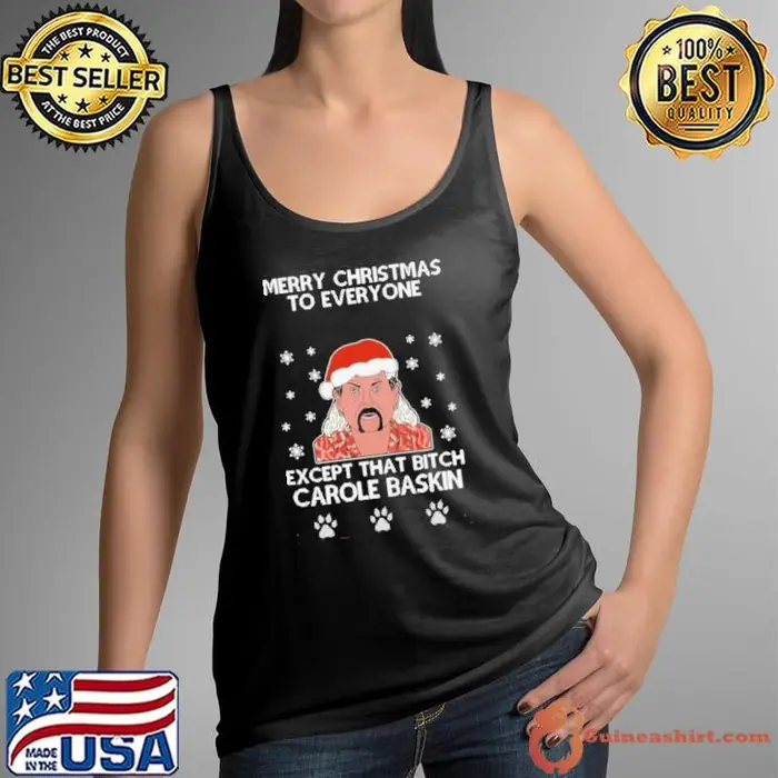 Best Merry Christmas To Everyone Except That Bitch Carole Baskin Ugly Christmas Tank Top