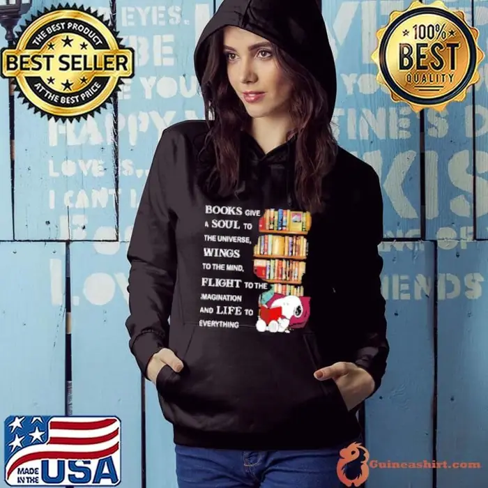 Books Give A Soul To The Universe Wings To The Mind Flight To The Imagination And Life To Everything Snoopy Hoodie