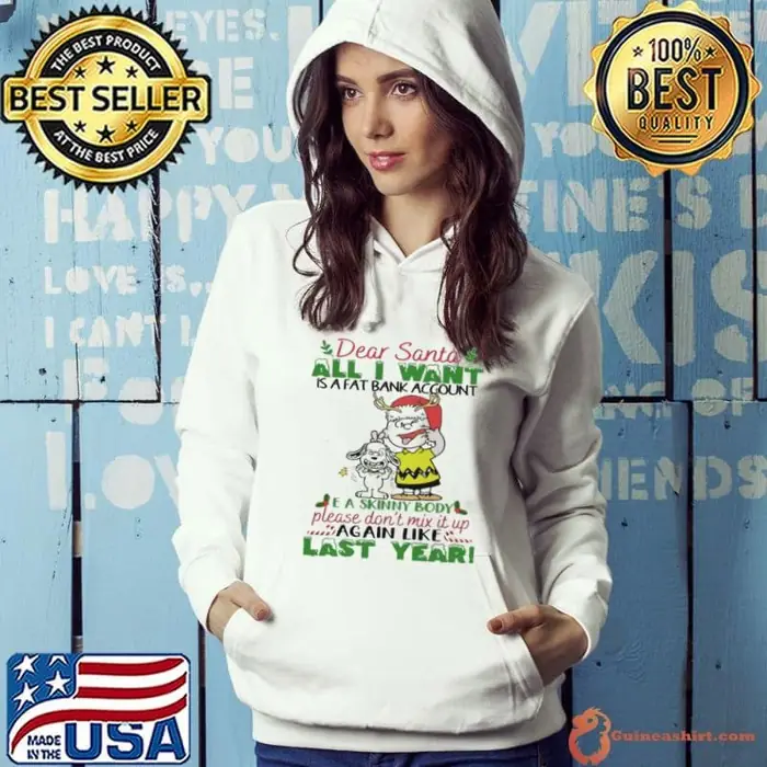 Dear santa all i want is a fat account a skin body please don't mix it up again like last year snoopy Hoodie