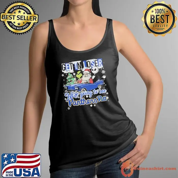 Get In Loser We’re Going To See Pittsburgh Panthers Grinch Tank Top