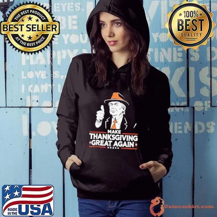 Make Thanksgiving Great Again Trump Hoodie
