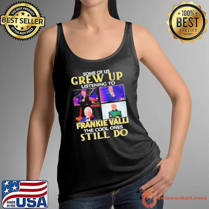 Official Some of us grew up listening to Frankie Valli the cool ones still do Tank Top