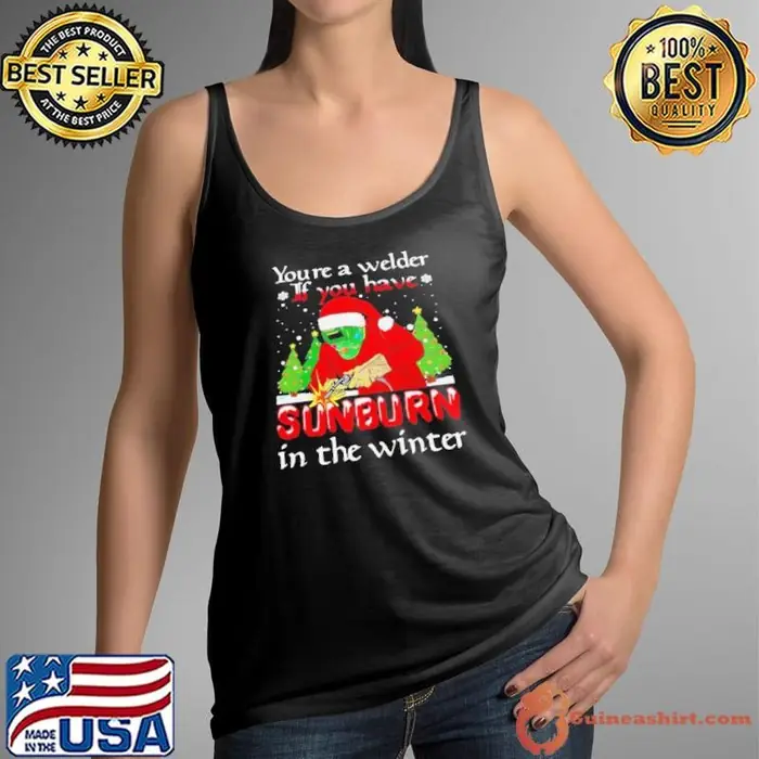 Santa Claus Youre A Welder If You Have Sunburn In The Winter Christmas Tank Top