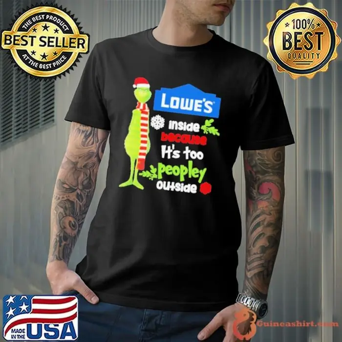 Santa Grinch Lowe’s Inside Because It’s Too Peopley Outside Christmas Unisex