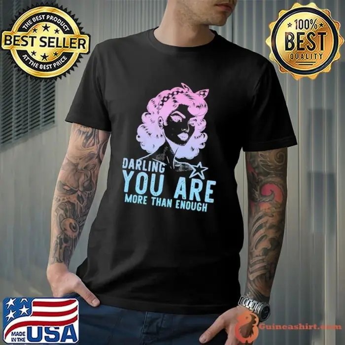 Darling You Are More Than Enough Woman Unisex