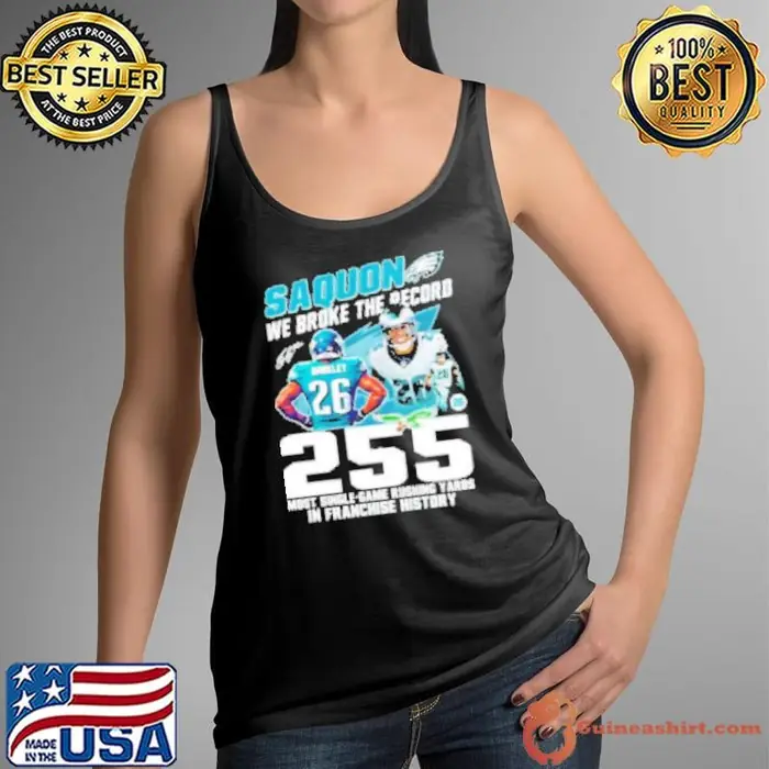 Eagles Saquon We Broke The Record 255 Most Single Game Rushing Yards In Franchise History Tank Top