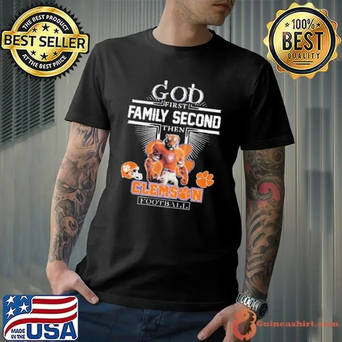 God First Family Second Then Clemson Football Unisex