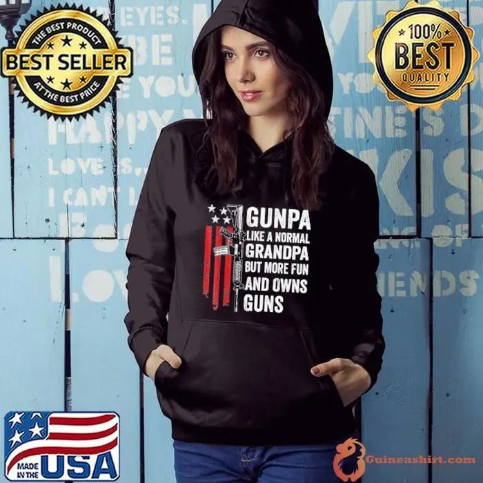 Gunpa Like A Normal Grandpa But More Fun And Owns Guns Hoodie
