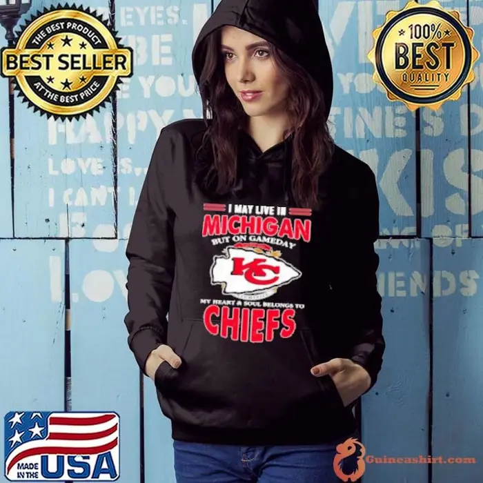 I may live in Michigan but on gameday my heart soul belongs to Chiefs Hoodie
