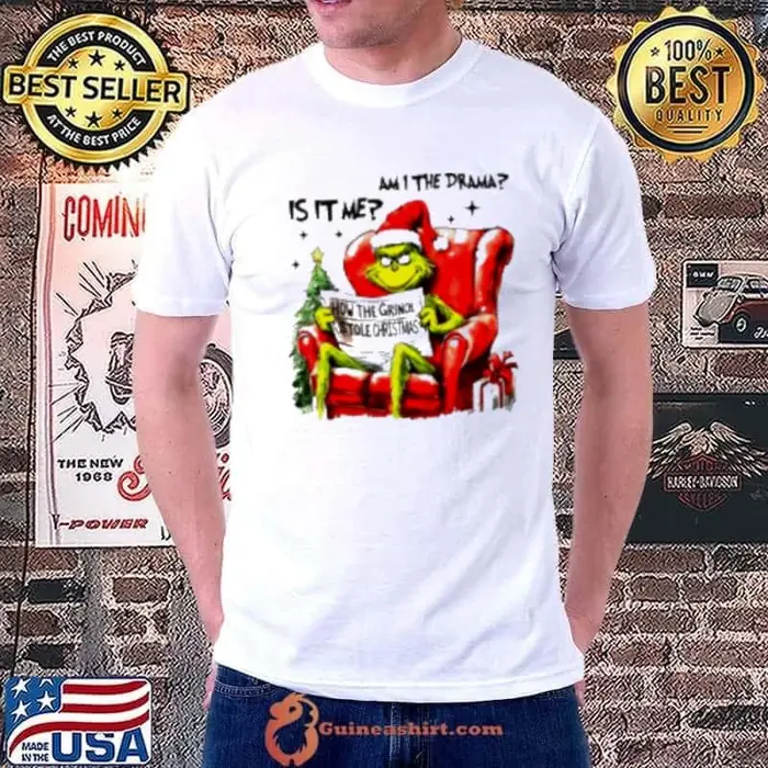 Is it me am I the drama Grinch Christmas Unisex