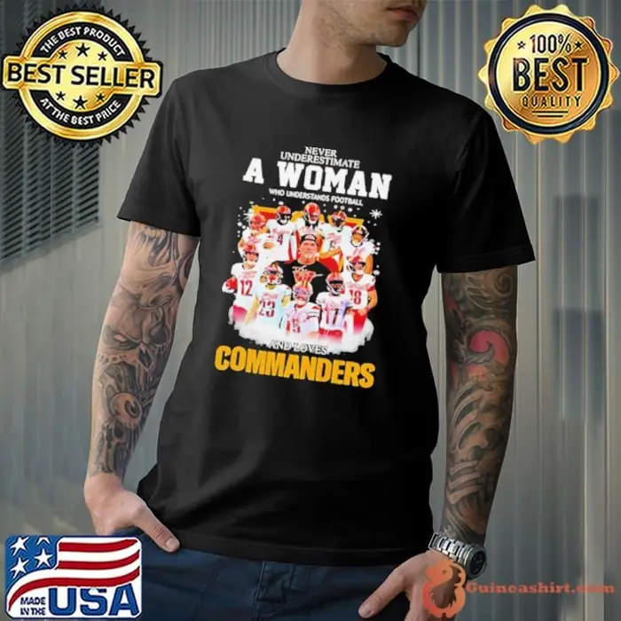 Never underestimate a woman who understands football and loves Commanders signatures Unisex