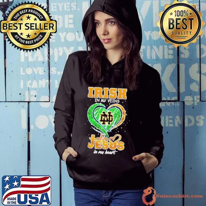 Notre Dame Fighting Irish in my veins Jesus in my heart Hoodie