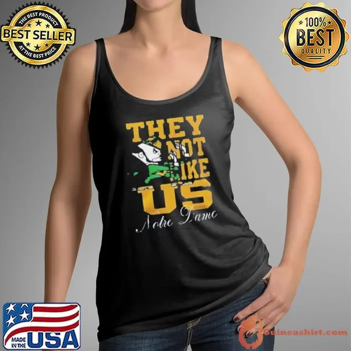 Notre Dame Football They Not Like Us Notre Dame Fans Limited 3D T Tank Top