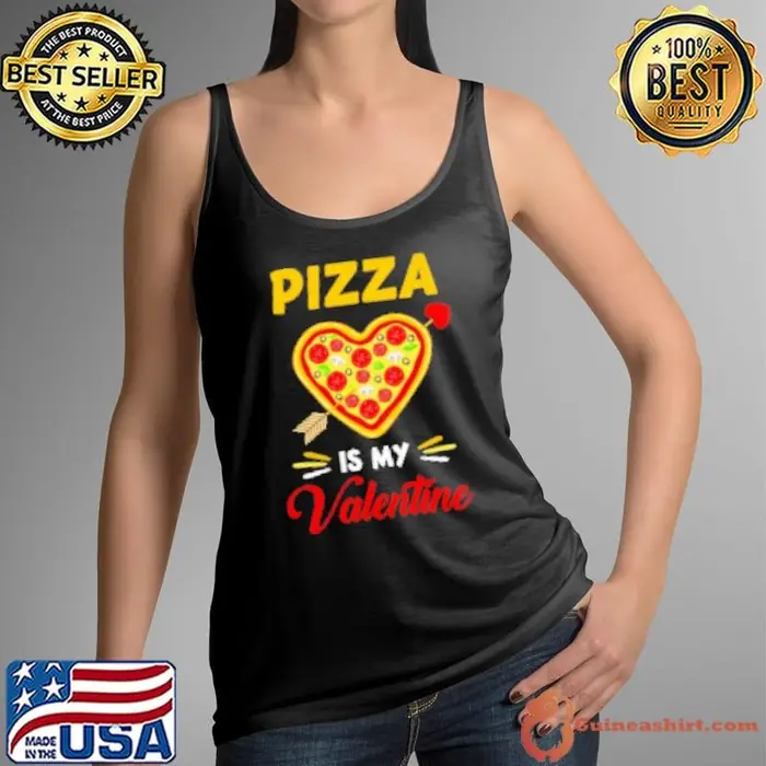 Pizza Is My Valentine Funny Valentines Day Tank Top