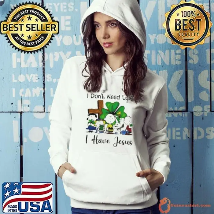 Snoopy I don’t need luck I have Jesus Hoodie