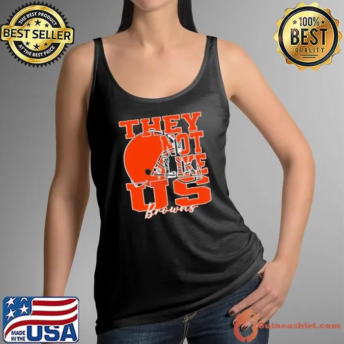 They Not Like Us Cleveland Browns Nfl Football Tank Top
