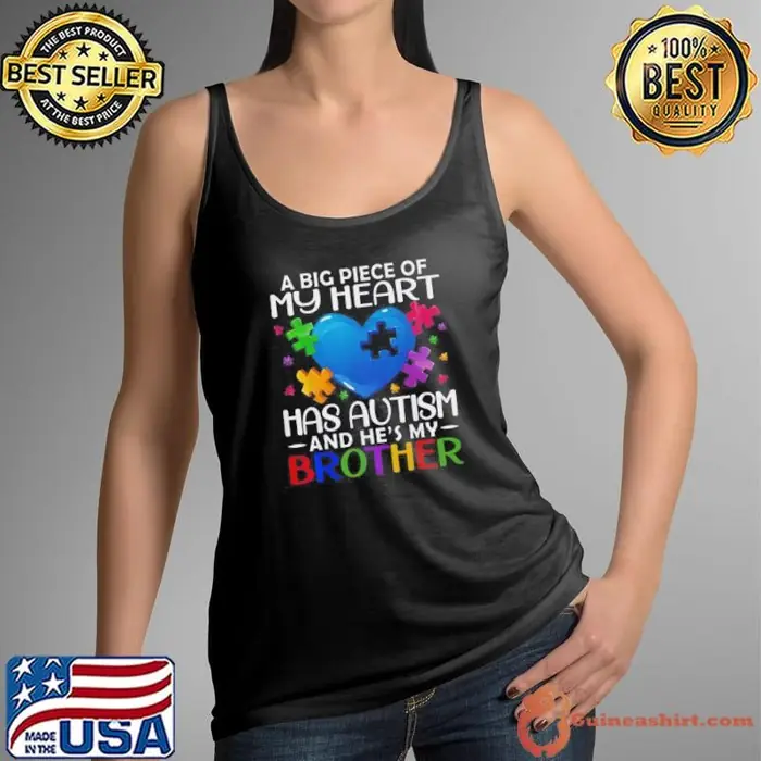 A Big Piece Of My Heart Has Autism And Hes My Brother Tank Top