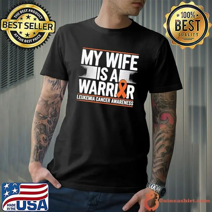 My Wife is a Warrior Orange Ribbon Leukemia Cancer Awareness Unisex