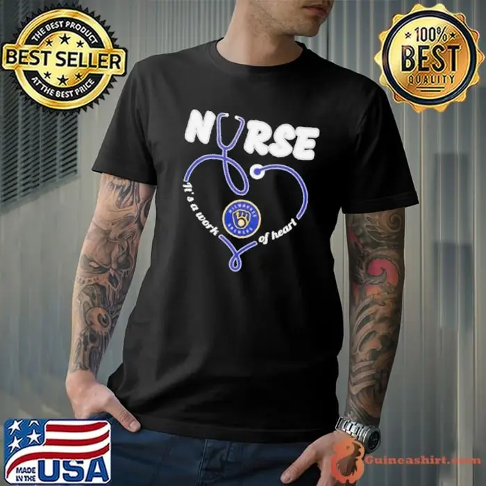 Nurse it’s a work of heart Milwaukee Brewers Unisex