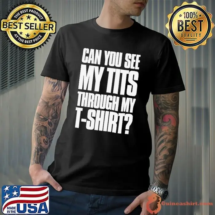 Can You See My Tits Through My Unisex
