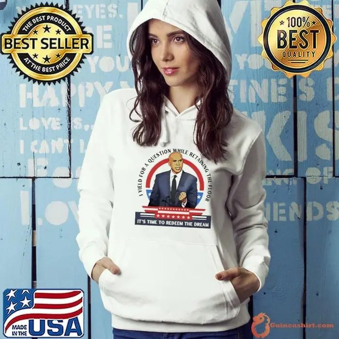 Cory Booker I yield for a question while retaining the floor it’s time to redeem the dream Hoodie
