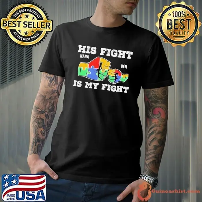 His fight nana ben is my fight autism awareness Unisex
