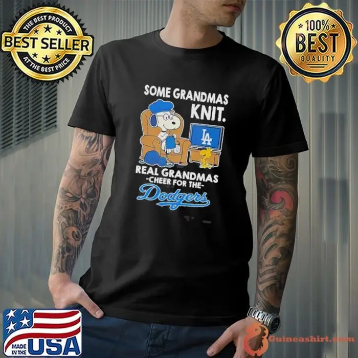 Snoopy And Woodstock Some Grandmas Knit Real Grandmas Cheer For The Los Angeles Dodgers Unisex