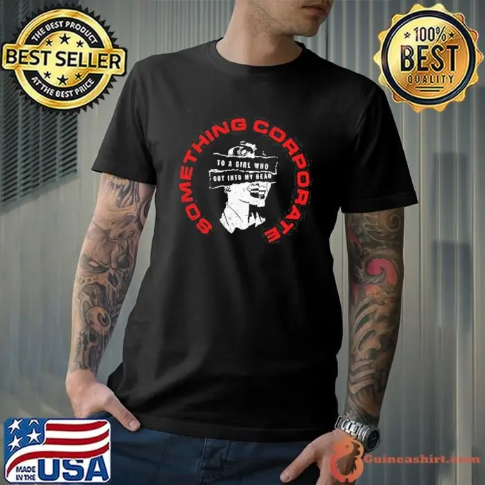 Something corporate to a girl who got into my head Unisex
