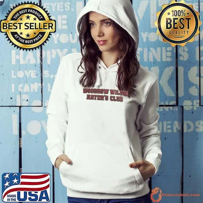 Woodrow Wilson Hater’s Club Hoodie